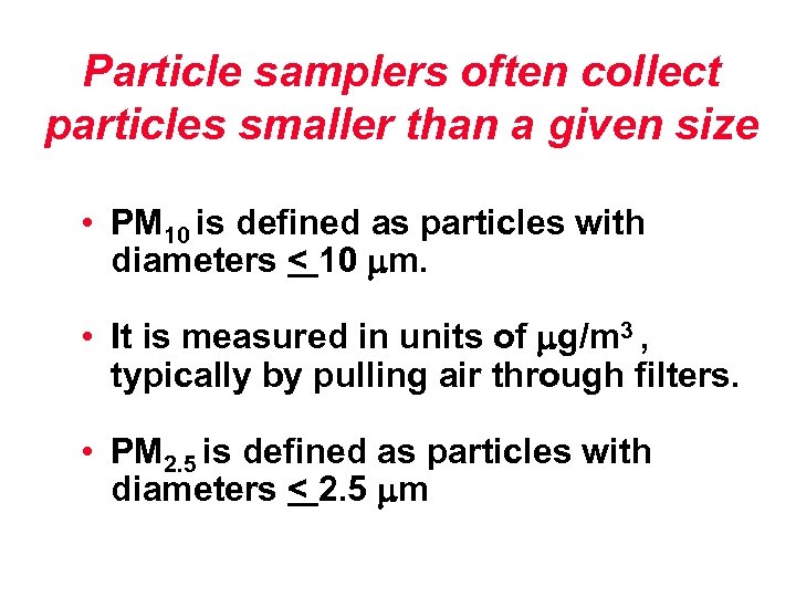 Particle samplers often collect particles smaller than a given size • PM 10 is