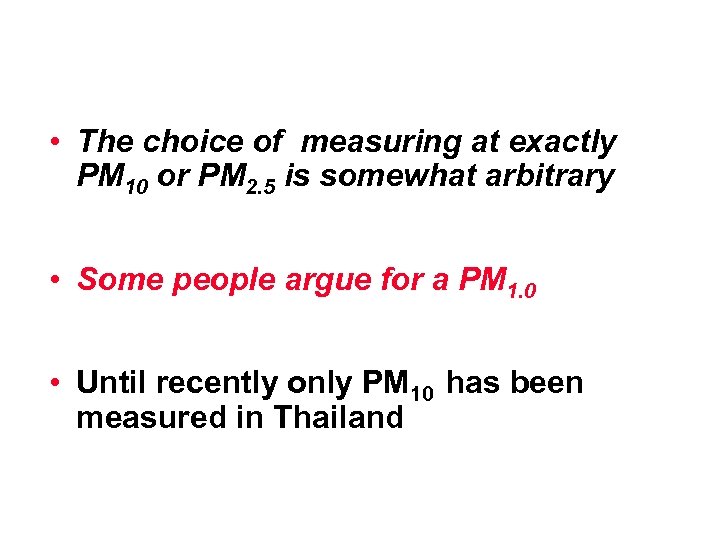  • The choice of measuring at exactly PM 10 or PM 2. 5