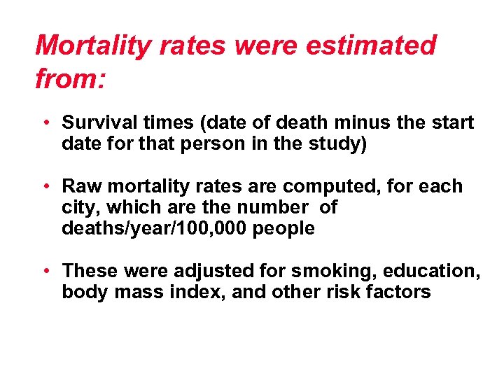 Mortality rates were estimated from: • Survival times (date of death minus the start