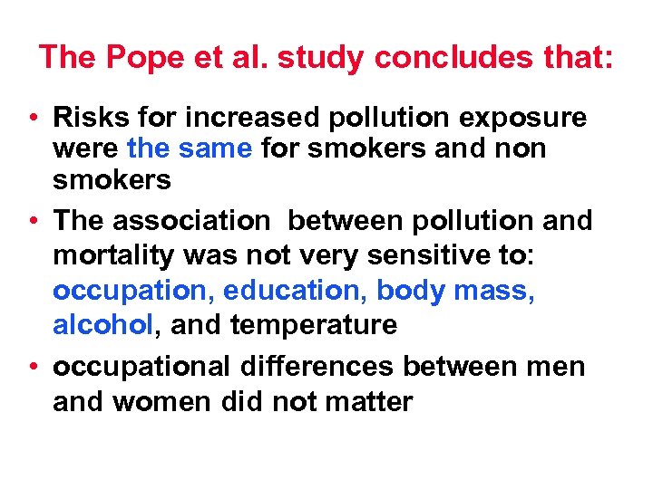 The Pope et al. study concludes that: • Risks for increased pollution exposure were