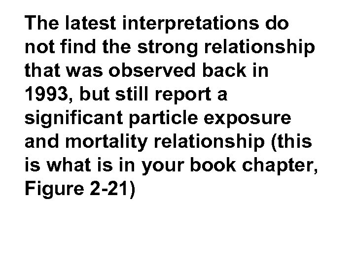 The latest interpretations do not find the strong relationship that was observed back in