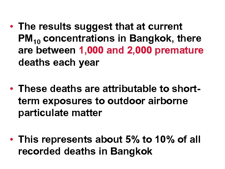  • The results suggest that at current PM 10 concentrations in Bangkok, there