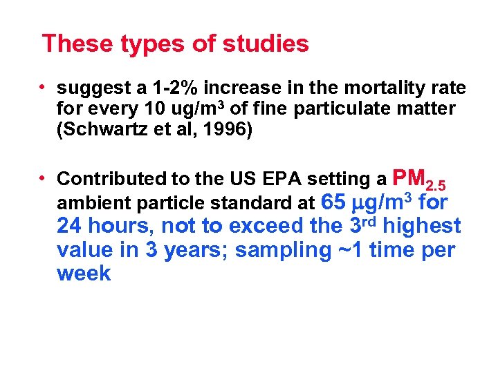 These types of studies • suggest a 1 -2% increase in the mortality rate