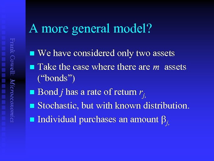 A more general model? Frank Cowell: Microeconomics We have considered only two assets n