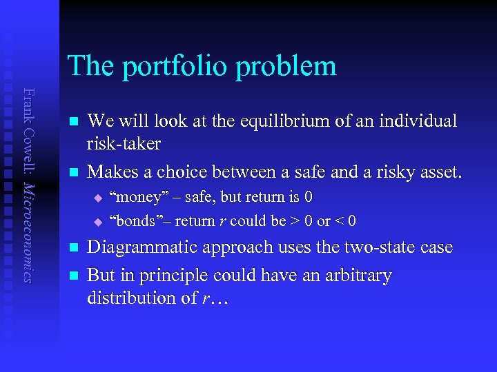 The portfolio problem Frank Cowell: Microeconomics n n We will look at the equilibrium