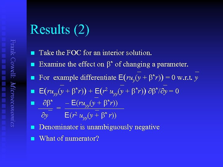 Results (2) Frank Cowell: Microeconomics n Take the FOC for an interior solution. n