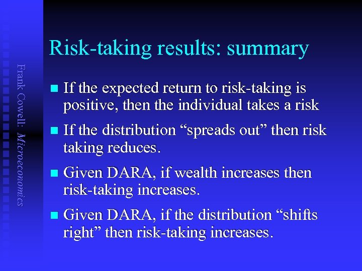 Risk-taking results: summary Frank Cowell: Microeconomics n If the expected return to risk-taking is