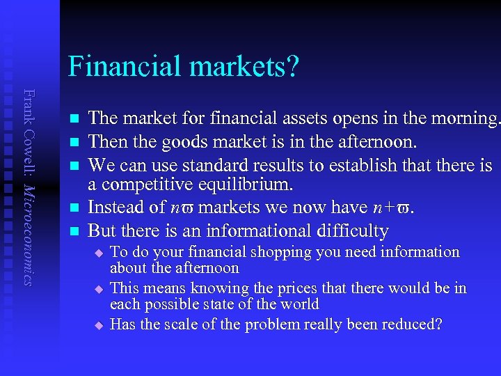 Financial markets? Frank Cowell: Microeconomics n n n The market for financial assets opens