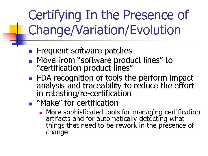 Certifying In the Presence of Change/Variation/Evolution n n Frequent software patches Move from “software