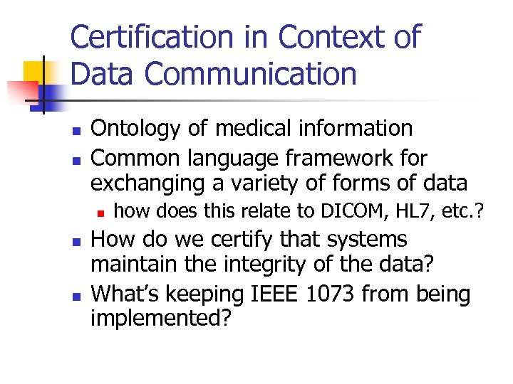 Certification in Context of Data Communication n n Ontology of medical information Common language