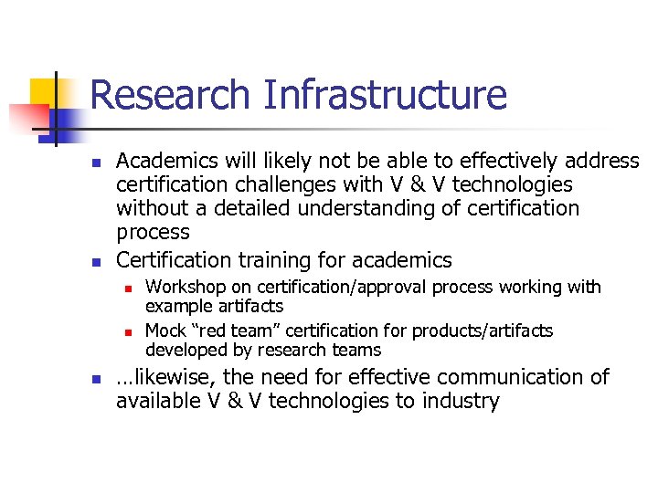 Research Infrastructure n n Academics will likely not be able to effectively address certification