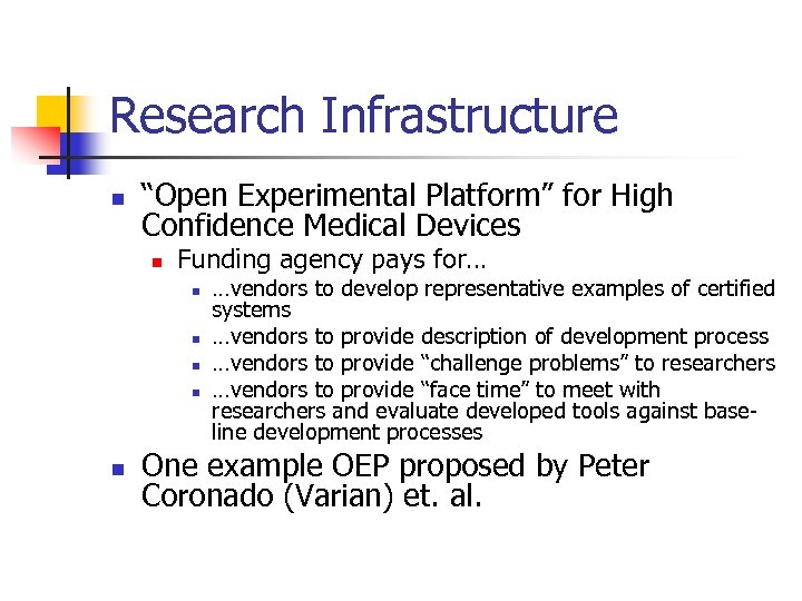Research Infrastructure n “Open Experimental Platform” for High Confidence Medical Devices n Funding agency