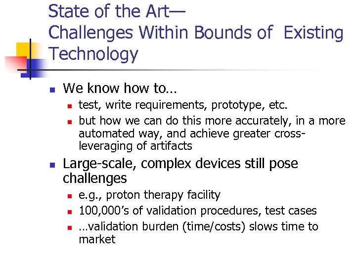 State of the Art— Challenges Within Bounds of Existing Technology n We know how