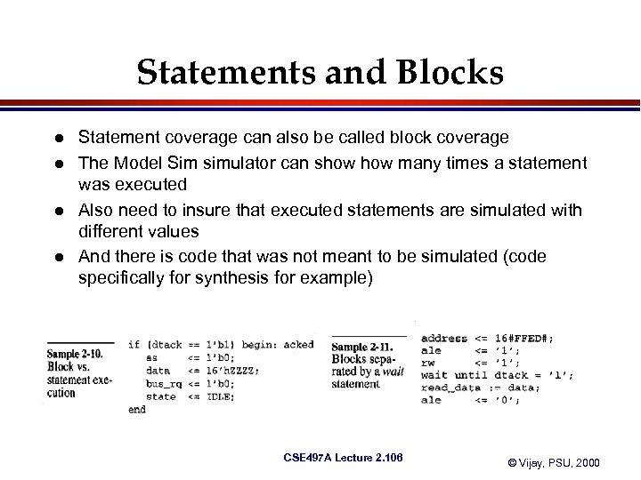 Statements and Blocks l l Statement coverage can also be called block coverage The