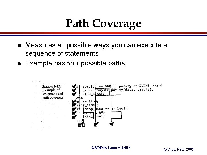 Path Coverage l l Measures all possible ways you can execute a sequence of