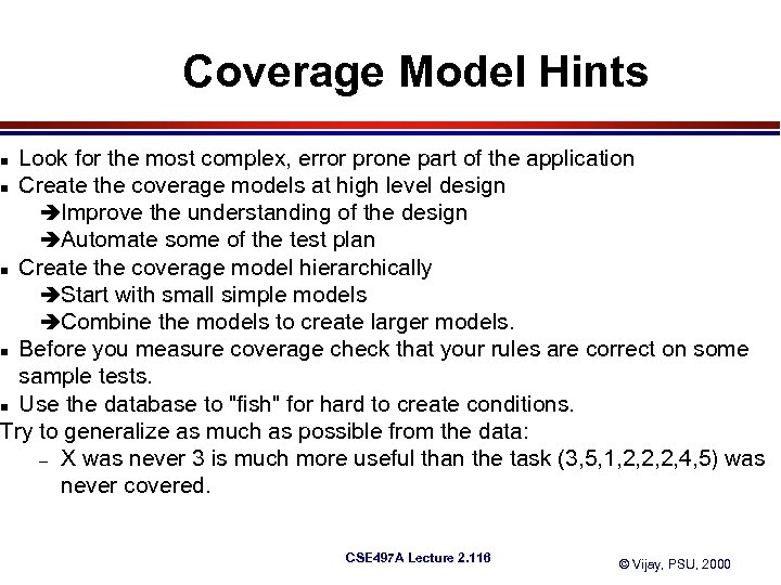 Coverage Model Hints Look for the most complex, error prone part of the application