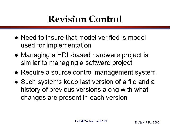 Revision Control l l Need to insure that model verified is model used for