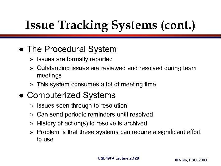 Issue Tracking Systems (cont. ) l The Procedural System » Issues are formally reported