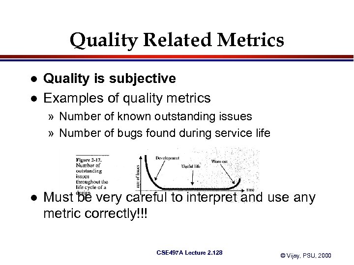 Quality Related Metrics l l Quality is subjective Examples of quality metrics » Number