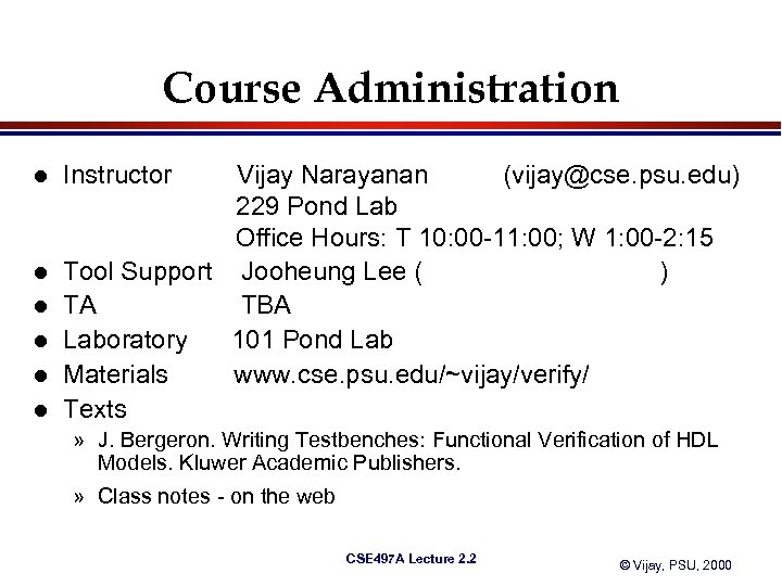 Course Administration l l l Instructor Vijay Narayanan (vijay@cse. psu. edu) 229 Pond Lab