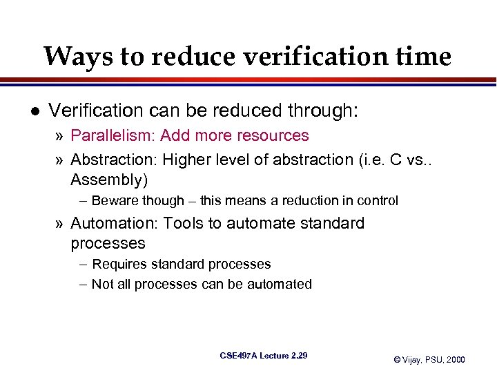 Ways to reduce verification time l Verification can be reduced through: » Parallelism: Add