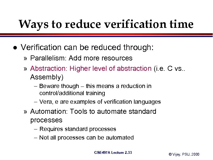 Ways to reduce verification time l Verification can be reduced through: » Parallelism: Add