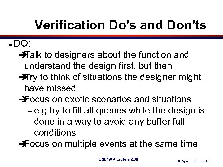 Verification Do's and Don'ts n DO: è Talk to designers about the function and