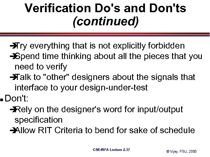 n Verification Do's and Don'ts (continued) è everything that is not explicitly forbidden Try