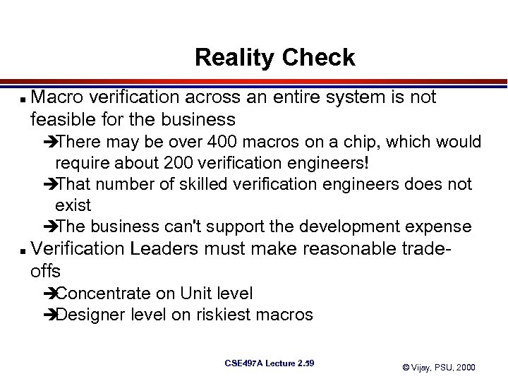 Reality Check n Macro verification across an entire system is not feasible for the