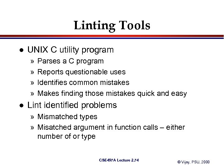 Linting Tools l UNIX C utility program » » l Parses a C program