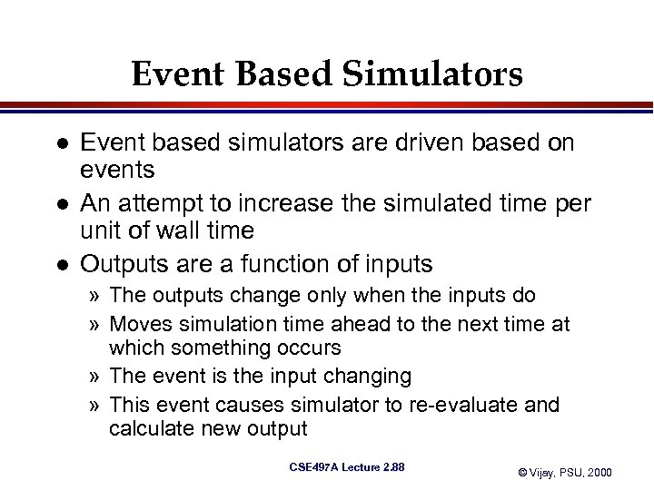 Event Based Simulators l l l Event based simulators are driven based on events