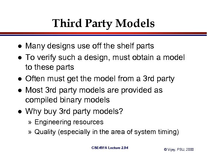 Third Party Models l l l Many designs use off the shelf parts To