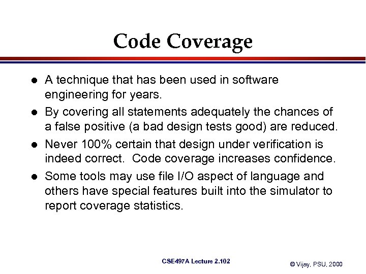 Code Coverage l l A technique that has been used in software engineering for