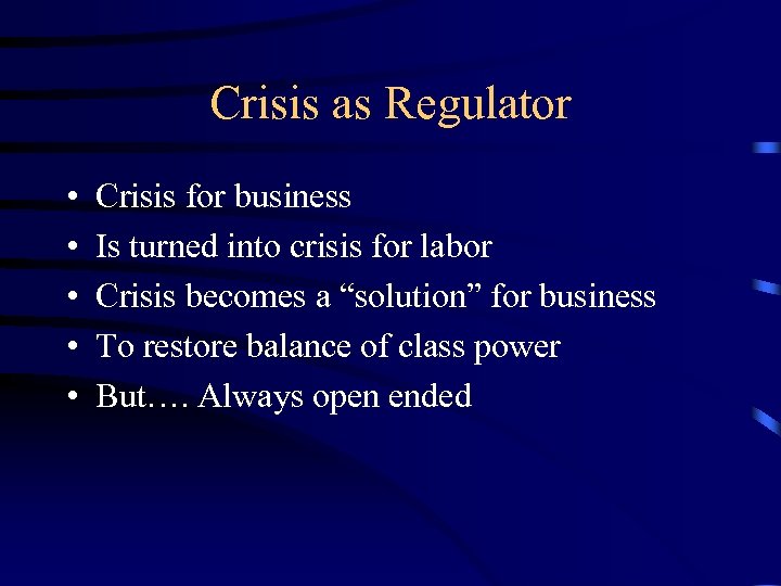 Crisis as Regulator • • • Crisis for business Is turned into crisis for