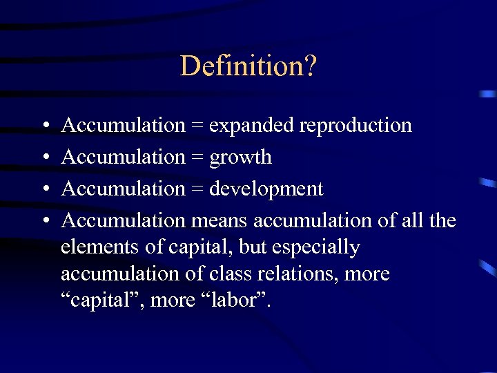 Definition? • • Accumulation = expanded reproduction Accumulation = growth Accumulation = development Accumulation