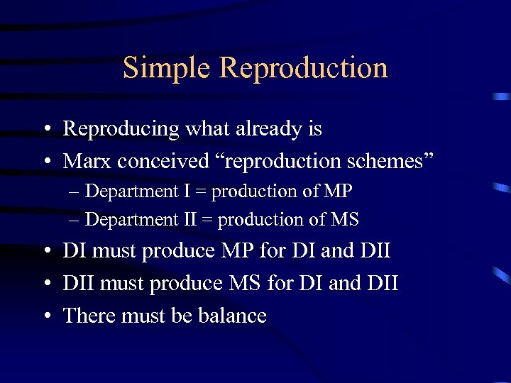 Simple Reproduction • Reproducing what already is • Marx conceived “reproduction schemes” – Department