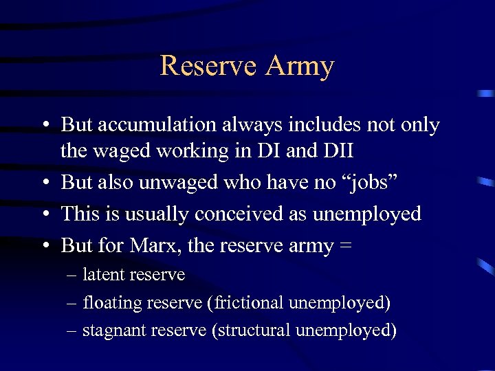 Reserve Army • But accumulation always includes not only the waged working in DI