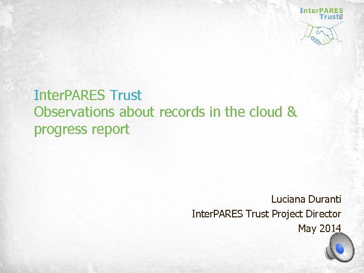 Inter. PARES Trust Observations about records in the cloud & progress report Luciana Duranti