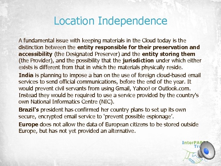 Location Independence A fundamental issue with keeping materials in the Cloud today is the