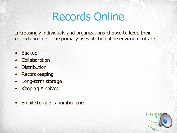 Records Online Increasingly individuals and organizations choose to keep their records on line. The