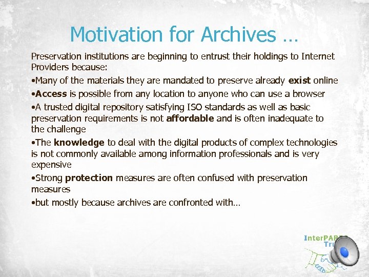 Motivation for Archives … Preservation institutions are beginning to entrust their holdings to Internet