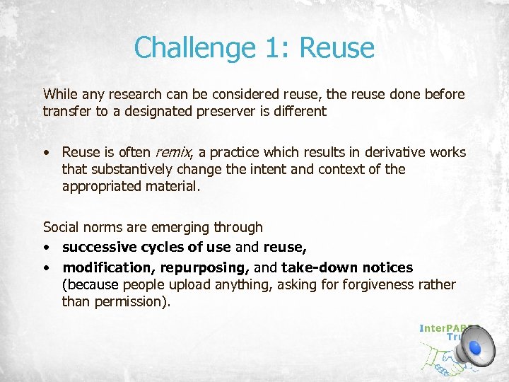 Challenge 1: Reuse While any research can be considered reuse, the reuse done before