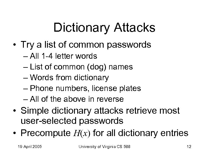 Dictionary Attacks • Try a list of common passwords – All 1 -4 letter