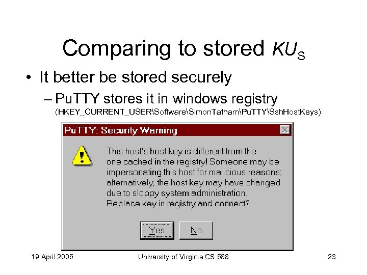 Comparing to stored KUS • It better be stored securely – Pu. TTY stores