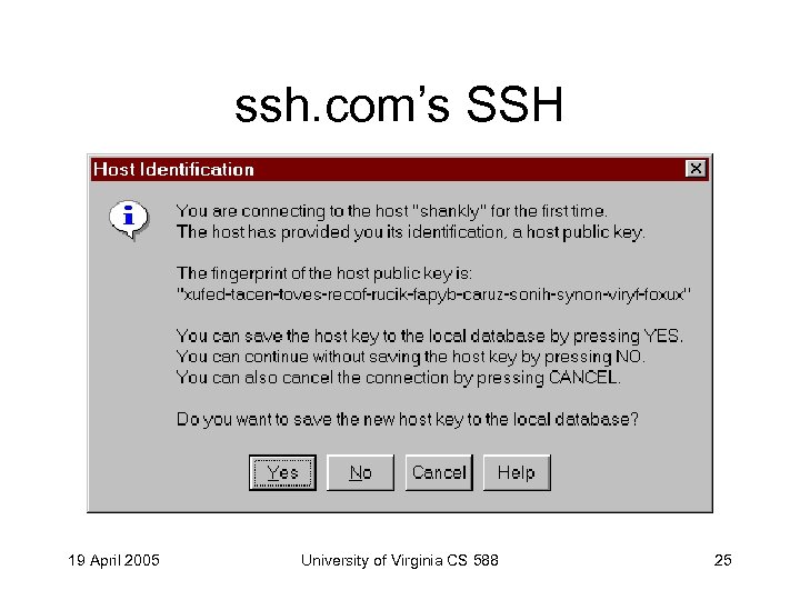 ssh. com’s SSH 19 April 2005 University of Virginia CS 588 25 