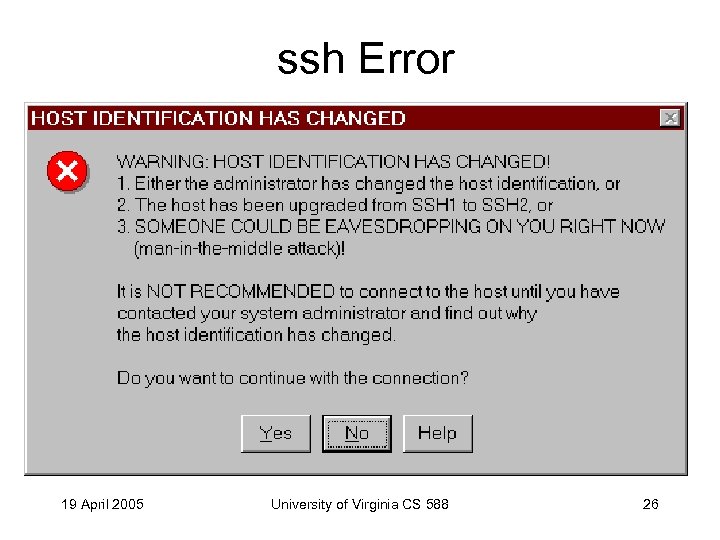 ssh Error 19 April 2005 University of Virginia CS 588 26 