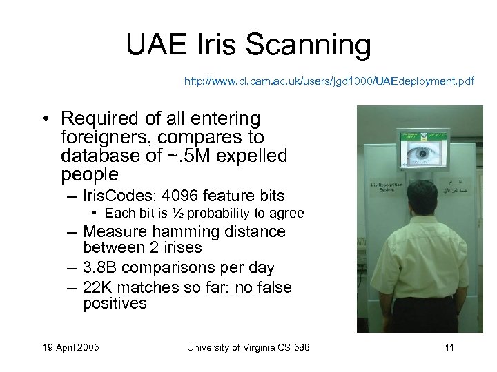 UAE Iris Scanning http: //www. cl. cam. ac. uk/users/jgd 1000/UAEdeployment. pdf • Required of