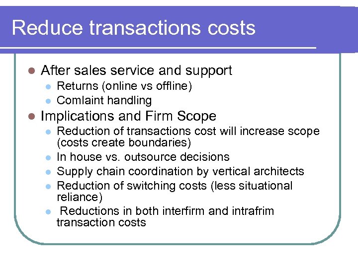 Reduce transactions costs l After sales service and support l l l Returns (online