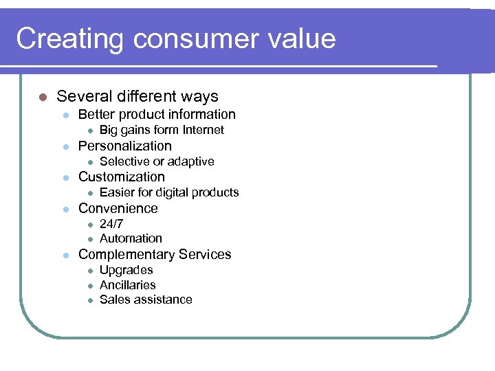 Creating consumer value l Several different ways l Better product information l l Personalization