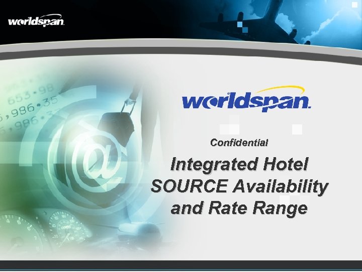 Confidential Integrated Hotel SOURCE Availability and Rate Range 